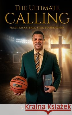 The Ultimate Calling Bruce McCray Trinity Publishing Press 9781972225301 Bruce McCray - książka