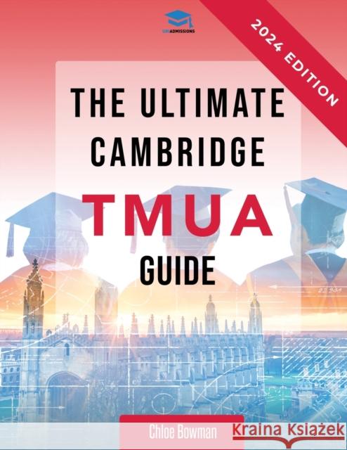 The Ultimate Cambridge TMUA Guide: Complete revision for the Cambridge TMUA. Learn the knowledge, practice the skills, and master the TMUA Rohan Agarwal Chloe Bowman  9781915091598 Rar Medical Services - książka