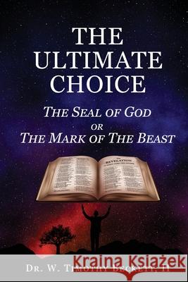 The Ultimate Choice Dr W Timothy Beckett, II 9781498497251 Xulon Press - książka