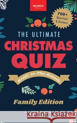 The Ultimate Christmas Quiz Book: 700+ Festive Questions & Answers for Families, Friends & Parties - Themed Rounds + Printable Scorecards Jenny Goldmann 9783690631037 Bellanova Books - książka