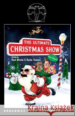 The Ultimate Christmas Show (abridged) Reed Martin Austin Tichenor 9780881459302 Broadway Play Publishing - książka