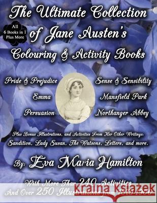 The Ultimate Collection of Jane Austen's Colouring and Activity Books: With More Than 240 Activities And Over 250 Illustrations from 1875-1906 Eva Maria Hamilton 9780994976963 Lilac Lane Publishing - książka