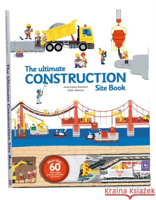 The Ultimate Construction Site Book: From Around the World  9782848019840 Tourbillon - książka