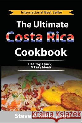 The Ultimate Costa Rica Cookbook: Healthy, Quick, & Easy Meals Page, Steve 9780999350652 Viva Purpose, Inc. - książka