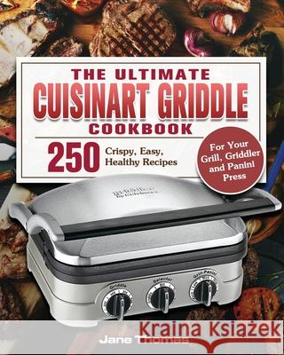 The Ultimate Cuisinart Griddle Cookbook Jane D. Thomas 9781801247603 Jane D. Thomas - książka