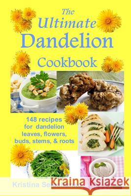The Ultimate Dandelion Cookbook: 148 recipes for dandelion leaves, flowers, buds, stems, & roots Seleshanko, Kristina 9781491267479 Createspace - książka