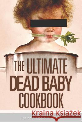 The Ultimate Dead Baby Cookbook: A humorous cookbook for the rest of us! Orib, Stefanzoe 9781478313014 Createspace Independent Publishing Platform - książka
