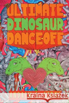 The Ultimate Dinosaur Dance-Off Andrew J Stone 9781950305377 Bizarro Pulp Press - książka
