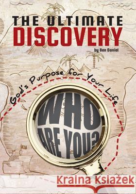 The Ultimate Discovery: God's Purpose for Your Life Ben Daniel 9781537110080 Createspace Independent Publishing Platform - książka