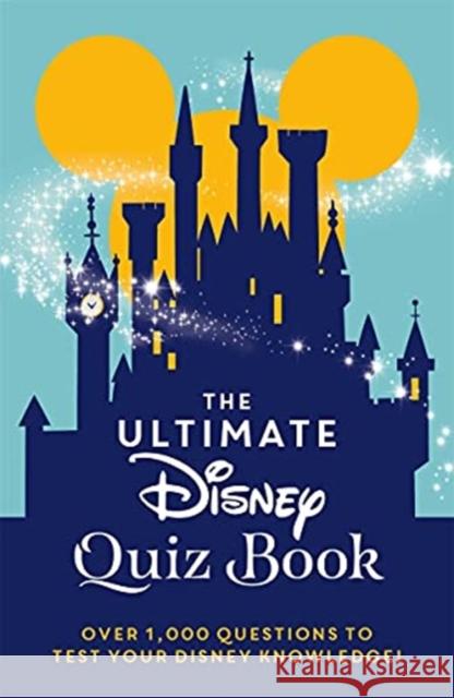 The Ultimate Disney Quiz Book: Over 1000 questions to test your Disney knowledge! Walt Disney Company Ltd. 9781800781344 Bonnier Books Ltd - książka