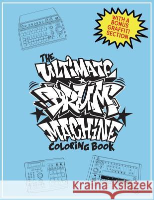 The Ultimate Drum Machine Coloring Book Dj Lime Green Adam J. Garner 9781981398393 Createspace Independent Publishing Platform - książka