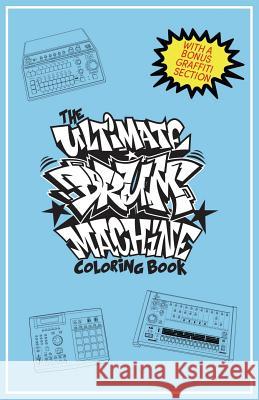 The Ultimate Drum Machine Coloring Book Adam J. Garner Dj Lime Green 9781985197138 Createspace Independent Publishing Platform - książka