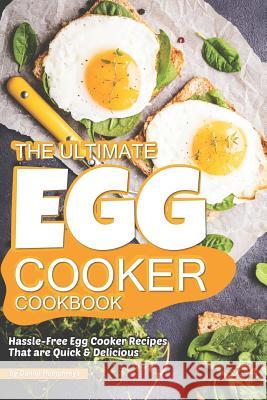 The Ultimate Egg Cooker Cookbook: Hassle-Free Egg Cooker Recipes That Are Quick Delicious Daniel Humphreys 9781795027786 Independently Published - książka