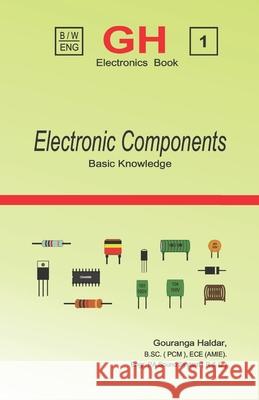 The Ultimate Electronic Component Encyclopedia: Everything You Need to Know in One Comprehensive Volume G Haldar 9798325623035 Independently Published - książka