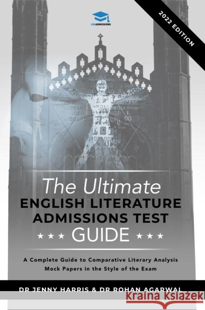 The Ultimate English Literature Admissions Test Guide: Techniques, Strategies, and Mock Papers Dr Jenny Harris, Dr Rohan Agarwal 9781912557783 UniAdmissions - książka