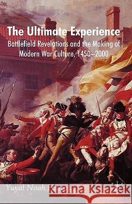 The Ultimate Experience: Battlefield Revelations and the Making of Modern War Culture, 1450-2000 Harari, Y. 9780230536920 Palgrave MacMillan - książka