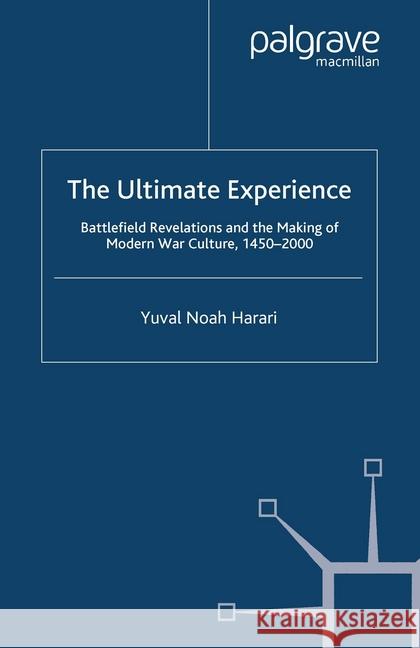 The Ultimate Experience: Battlefield Revelations and the Making of Modern War Culture, 1450-2000 Harari, Y. 9781349358670 Palgrave Macmillan - książka