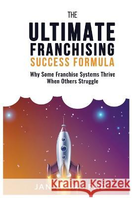 The Ultimate Franchising Success Formula: Why Some Franchise Systems Thrive When Others Struggle Jan Timms Greg Nathan  9780645449006 Get Smart Services - książka