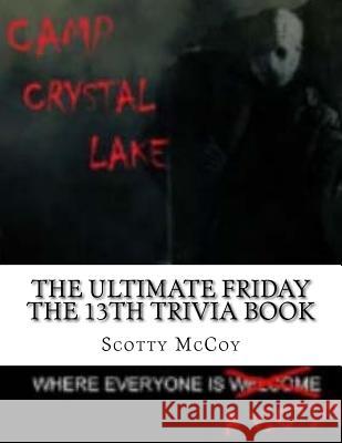 The Ultimate Friday the 13th Trivia Book Scotty McCoy 9781522992400 Createspace Independent Publishing Platform - książka