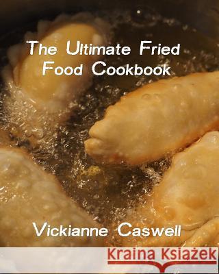 The Ultimate Fried Foods Cookbook 4. Paws Games and Publishing             4. Paws Games and Publishing             Vickianne Caswell 9781988345864 4 Paws Games and Publishing - książka