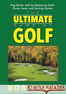 The Ultimate Game of Golf Bob Cisco 9780963509741 Ultimate Books - książka