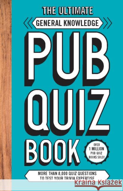 The Ultimate General Knowledge Pub Quiz Book: More than 8,000 Quiz Questions Carlton Books 9781787393622 Welbeck Publishing Group - książka