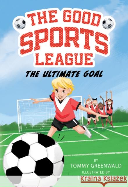 The Ultimate Goal (Good Sports League #1) Tommy Greenwald Lesley Vamos 9781419763663 Abrams - książka