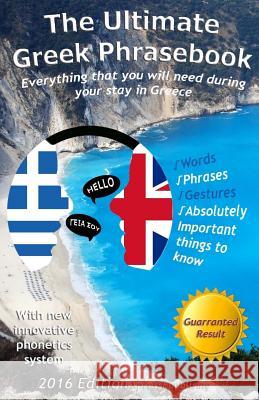 The Ultimate Greek Phrasebook: Everything that you will need during your stay in Greece Rondos, Alexander F. 9781500995355 Createspace - książka