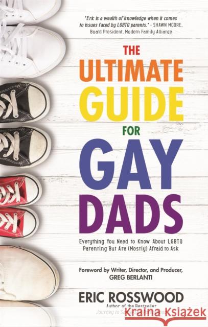 The Ultimate Guide for Gay Dads: Everything You Need to Know about LGBTQ Parenting But Are (Mostly) Afraid to Ask Eric Rosswood 9781633534919 Mango - książka