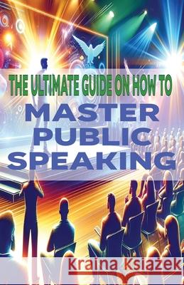 The Ultimate Guide on How To Master Public Speaking Chick Fulton 9798327334793 Independently Published - książka