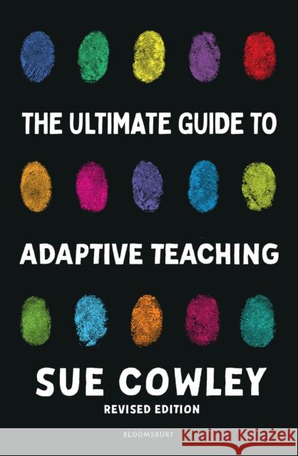 The Ultimate Guide to Adaptive Teaching: Confidently meeting the needs of every learner Sue Cowley 9781801997034 Bloomsbury Publishing (UK) - książka