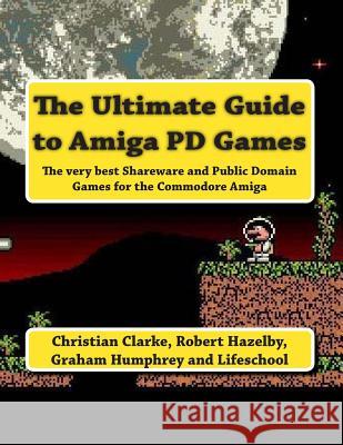 The Ultimate Guide to Amiga PD Games Humphrey, Graham 9781493580293 Createspace - książka