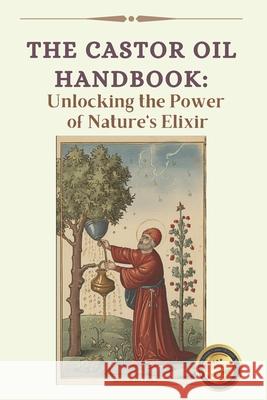 The Ultimate Guide to Castor Oil: Unleashing the Power of Nature's Elixir Bernadette Lance   9798851299445 Independently Published - książka