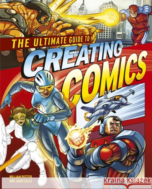 The Ultimate Guide to Creating Comics William (Author) Potter 9781398839151 Arcturus Publishing Ltd - książka
