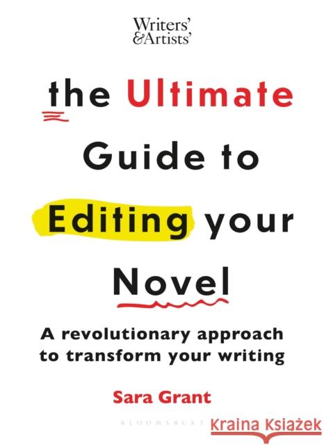 The Ultimate Guide to Editing Your Novel Sara Grant 9781399418867 Bloomsbury Publishing (UK) - książka