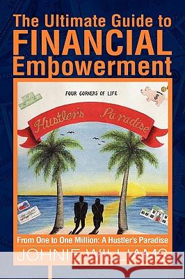 The Ultimate Guide to Financial Empowerment Johnie Williams 9781441559241 Xlibris Corporation - książka