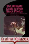 The Ultimate Guide to Free Stock Photos Lysa Wilds Melissa Larance 9781518752582 Createspace