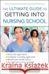 The Ultimate Guide to Getting Into Nursing School Chandler, Genevieve 9780071477802 McGraw-Hill Professional Publishing