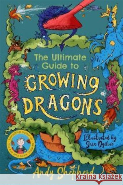 The Ultimate Guide to Growing Dragons (The Boy Who Grew Dragons 6) Andy Shepherd 9781800783157 Templar Publishing - książka