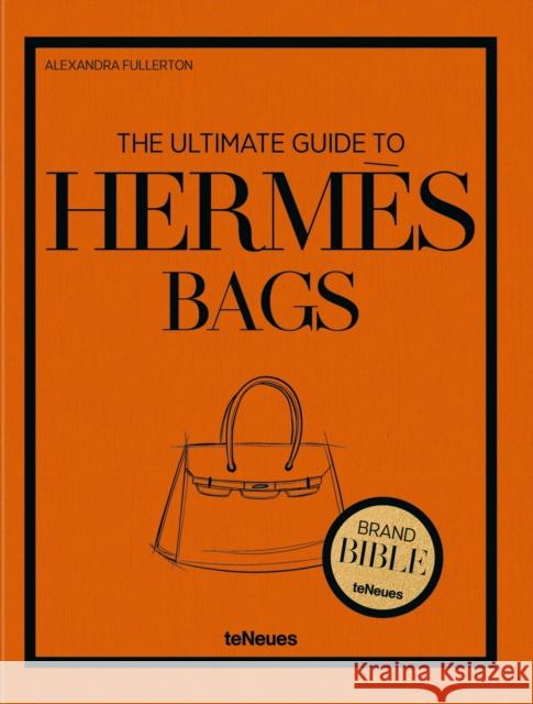 The Ultimate Guide to Hermes Bags Alexandra Fullerton 9783961717125 Te Neues Publishing Company - książka