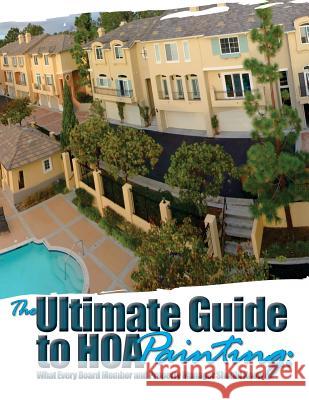 The Ultimate Guide to HOA Painting: What Every Board Member and Property Manager Should Know Hady, Tony 9780692890516 Hady Enterprises LLC - książka