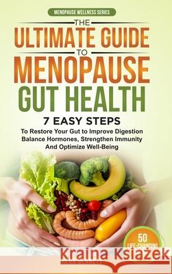 The Ultimate Guide to Menopause Gut Health: 7 Easy Steps to Restore Your Gut to Improve Digestion, Balance Hormones, Strengthen Immunity and Optimize Hera Bennett 9781917368148 Perspectives Publishing - książka