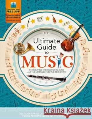 The Ultimate Guide to Music: A Fascinating Introduction to Music and the Instruments of the Orchestra Joe Fullman 9781783120918 Carlton Kids - książka