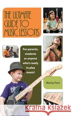 The Ultimate Guide to Music Lessons Marty Fort 9781946203489 Expert Press - książka