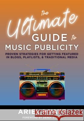 The Ultimate Guide to Music Publicity Ariel Hyatt 9781649696939 Tablo Pty Ltd - książka