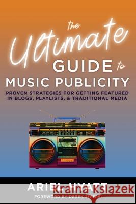 The Ultimate Guide to Music Publicity Ariel Hyatt 9781649696946 Tablo Pty Ltd - książka