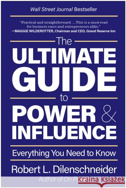 The Ultimate Guide to Power & Influence: Everything You Need to Know Robert L. Dilenschneider 9781637742938 Matt Holt - książka