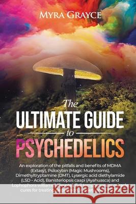 The Ultimate Guide to Psychedelics Myra Grayce 9781777690410 Intuitive Butterfly Inc. - książka