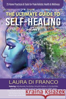 The Ultimate Guide to Self-Healing Volume 2: 25 Home Practices & Tools for Peak Holistic Health & Wellness Laura D 9781733073905 Brave Healer Productions - książka