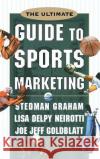 The Ultimate Guide to Sports Marketing Stedman Graham Joe Jeff Goldblatt Lisa Delpy Neirotti 9780071361248 McGraw-Hill Companies